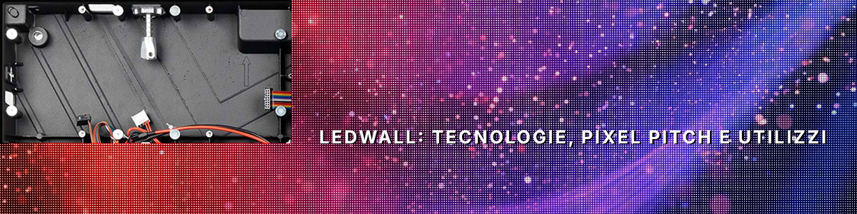 Scegliere il ledwall giusto: tecnologia, pixel pitch e luminosità.